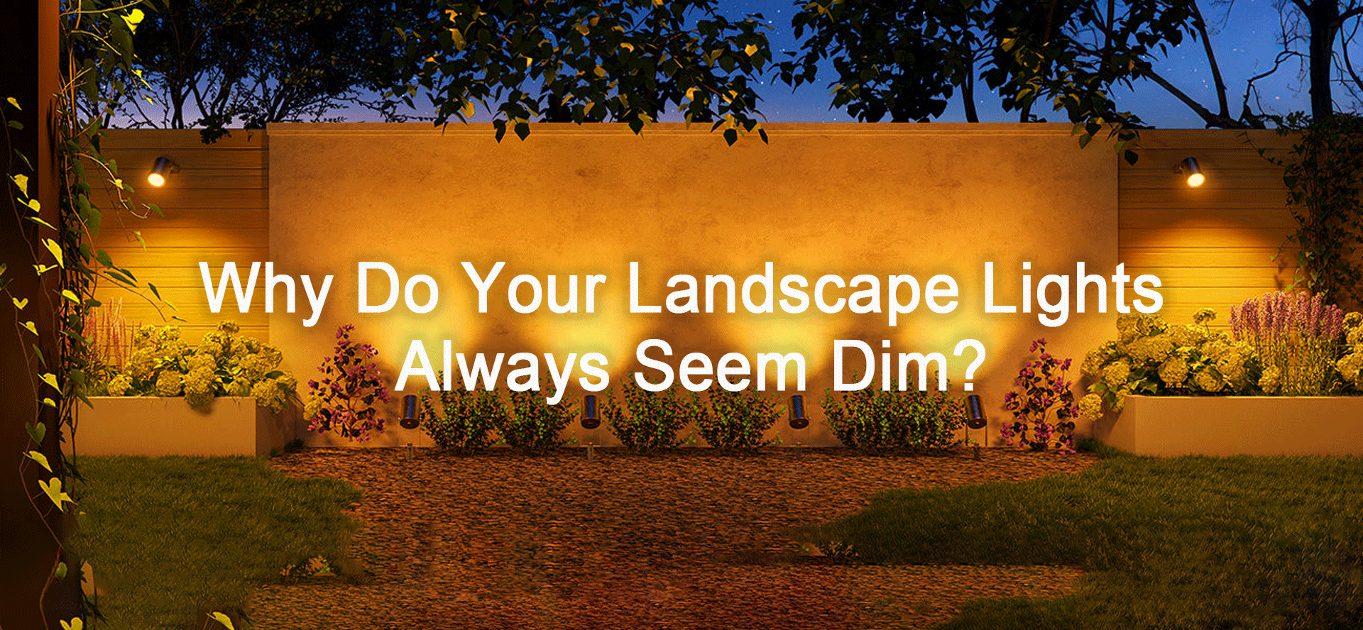Why Do Your Landscape Lights Always Seem Dim?
